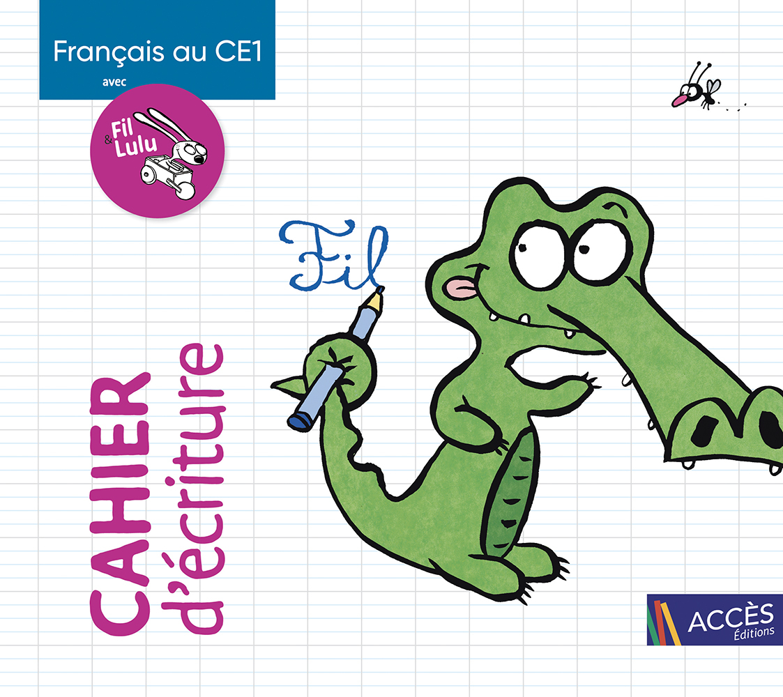 FRANÇAIS AU CE1 AVEC FIL ET LULU CAHIER D'ÉCRITURE - VALÉRIE DIGEON, CORALIE CHARTON, FABIENNE CHATIN - ACCES