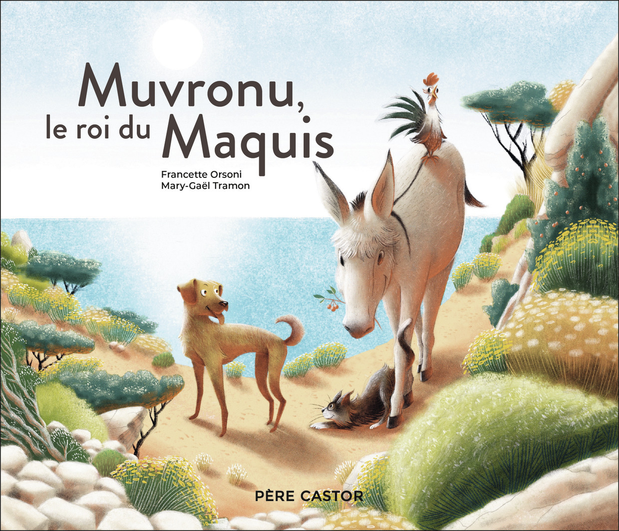 Muvronu, le roi du Maquis - Mary-Gaël Tramon, Francette Orsoni - PERE CASTOR