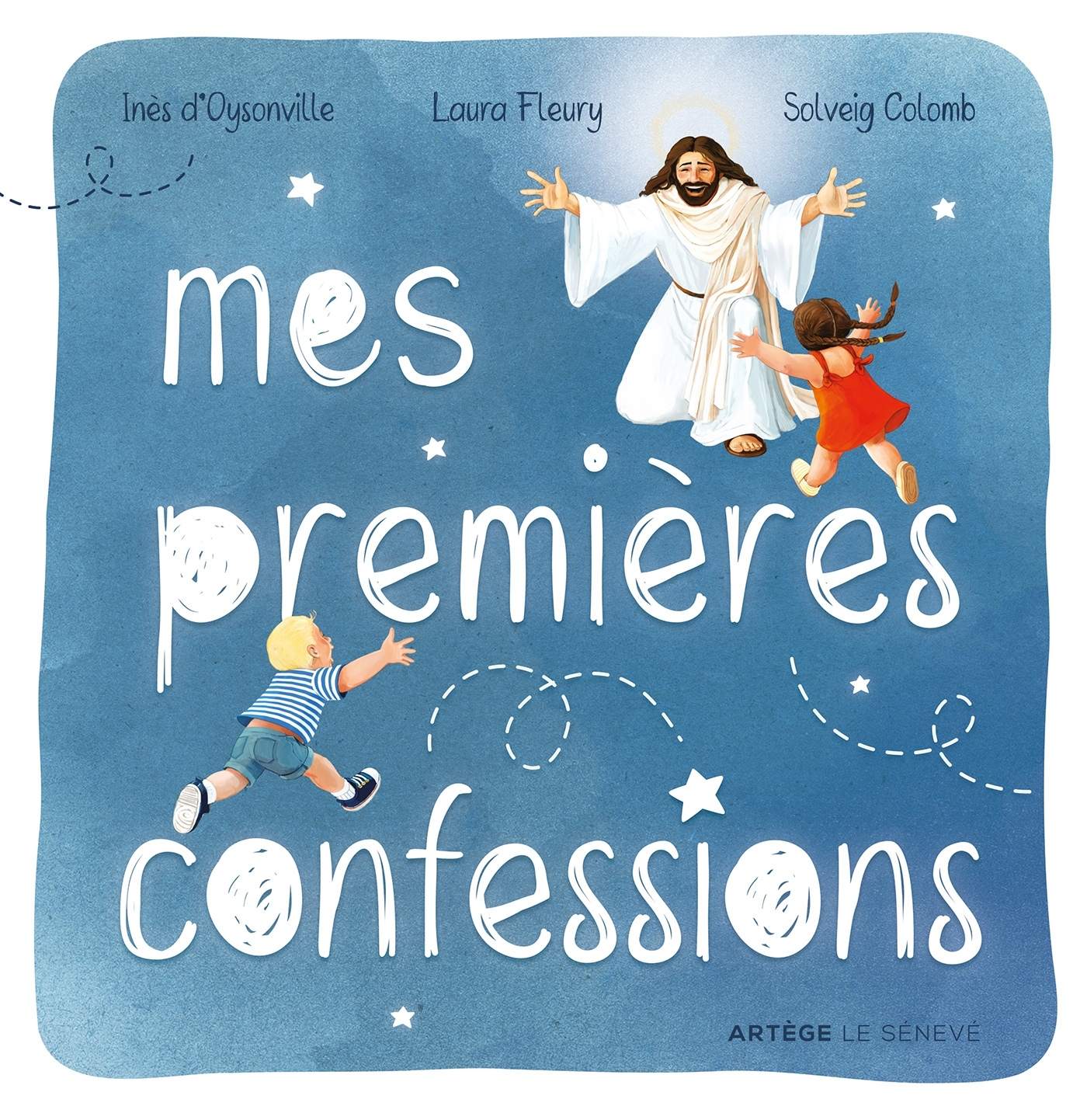 Mes premières confessions - Inès d'Oysonville, Laura Fleury - SENEVE