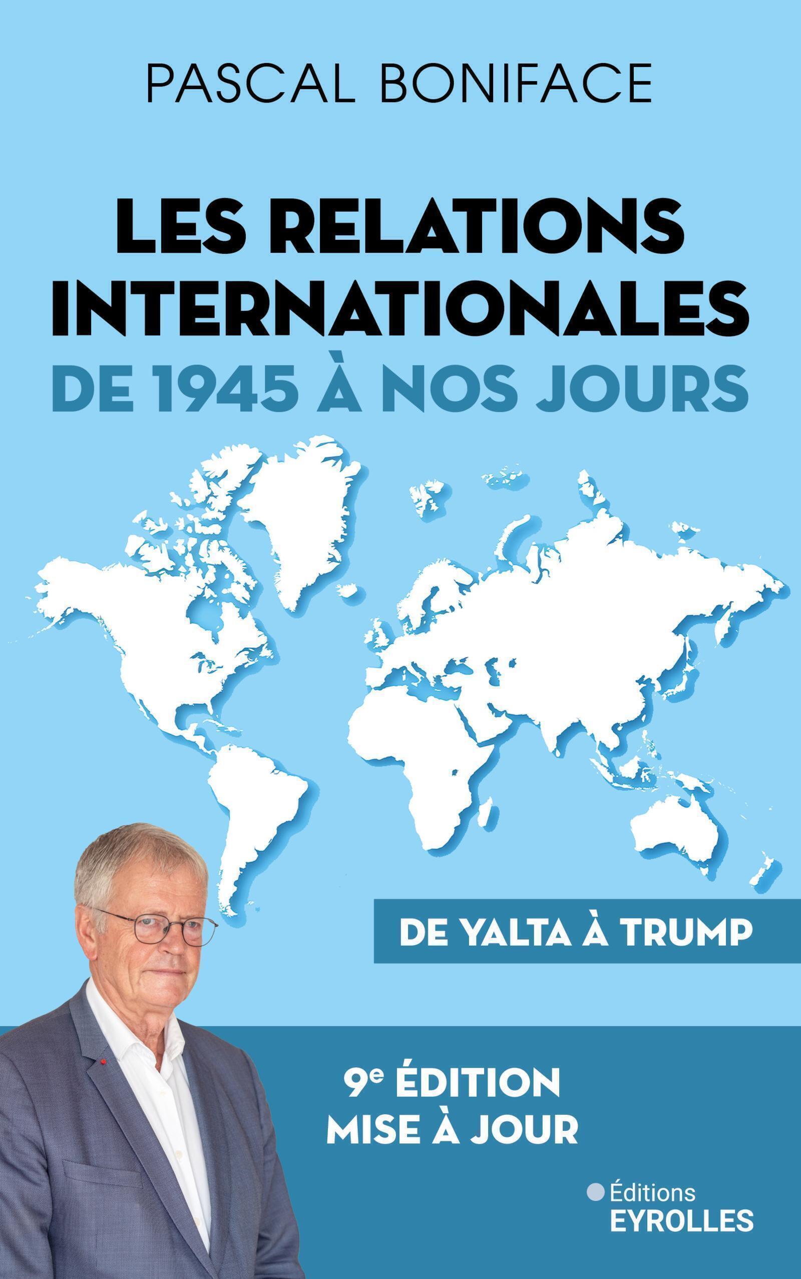Les relations internationales de 1945 à nos jours - Pascal Boniface - EYROLLES