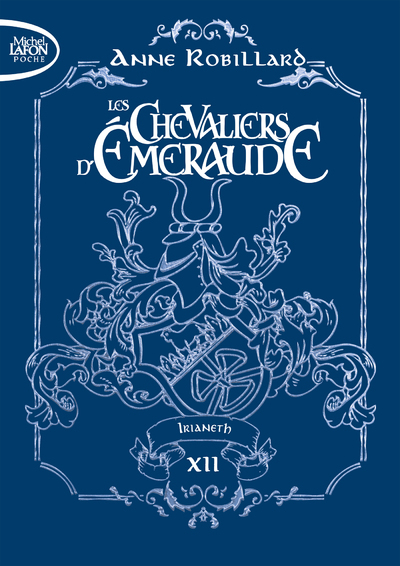 Les Chevaliers d'Emeraude - Tome 12 Irianeth - Anne Robillard - MICHEL LAFON PO
