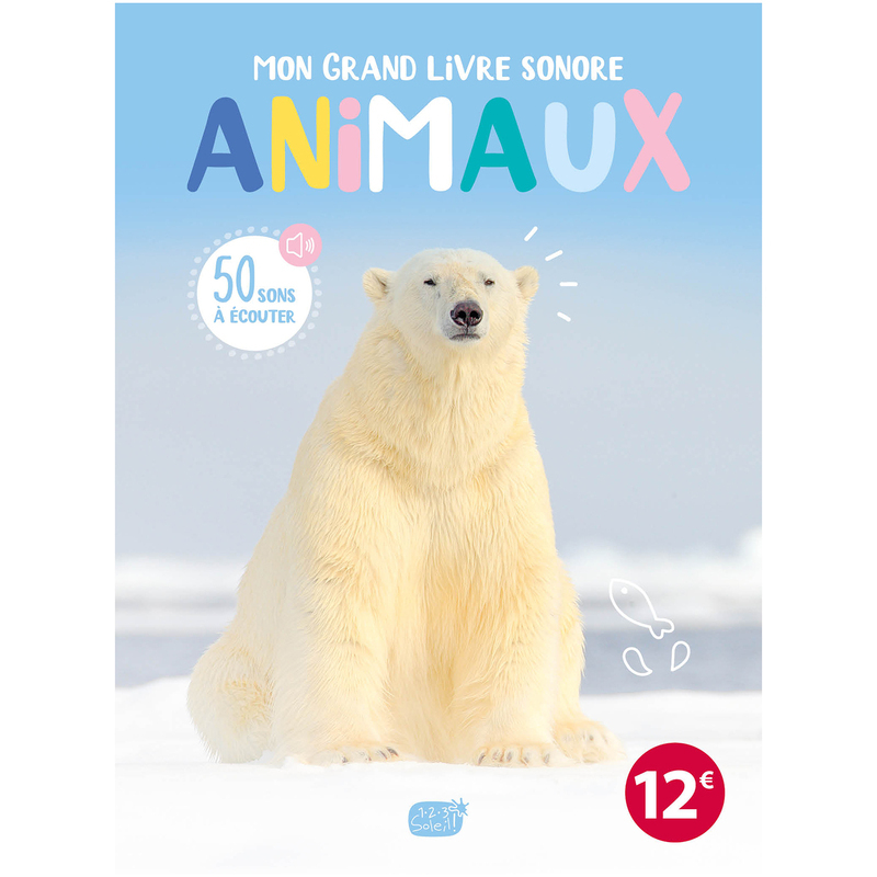 Mon grand livre sonore - Animaux -  Atelier Cloro - 1 2 3 SOLEIL