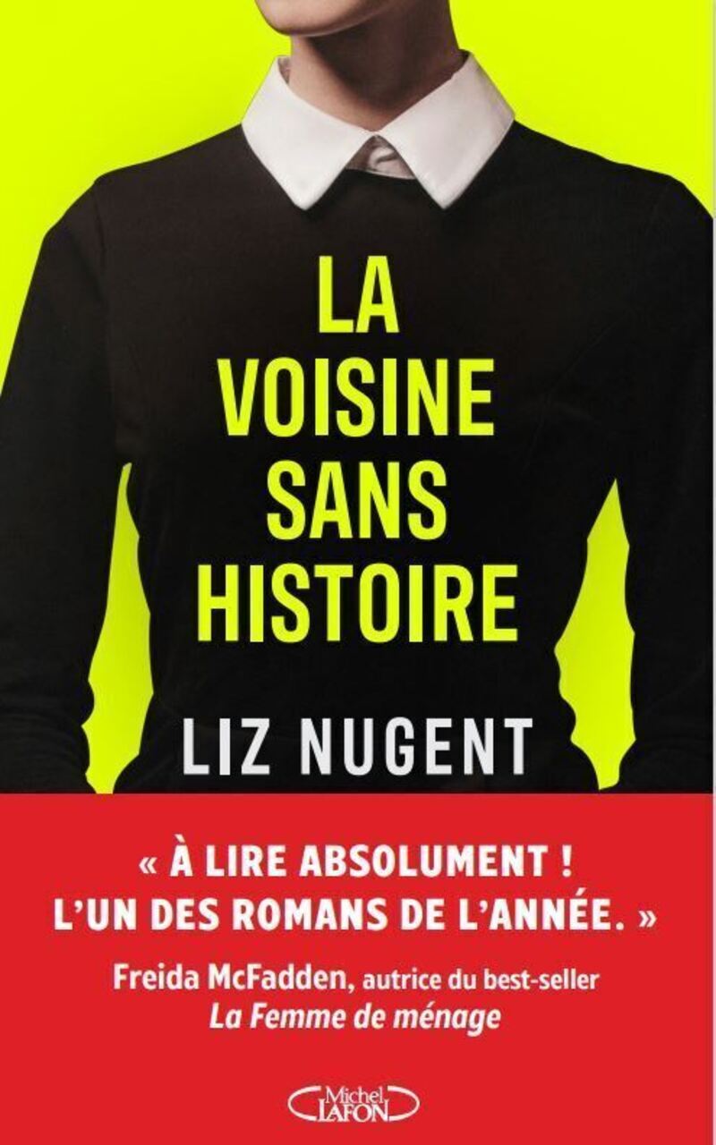 La voisine sans histoire - Liz Nugent - MICHEL LAFON