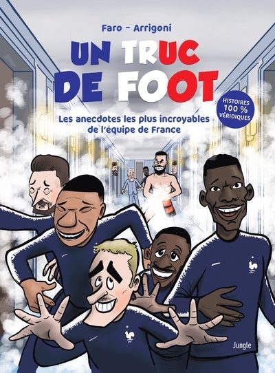 UN TRUC DE FOOT - Les anecdotes les plus incroyables de l'équipe de France - Germain Arrigoni - JUNGLE