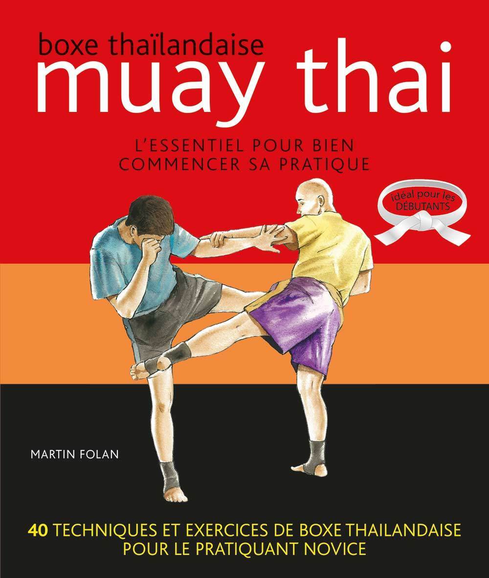 Muay thaï : Boxe thaïlandaise - Martin Folan - BUDO