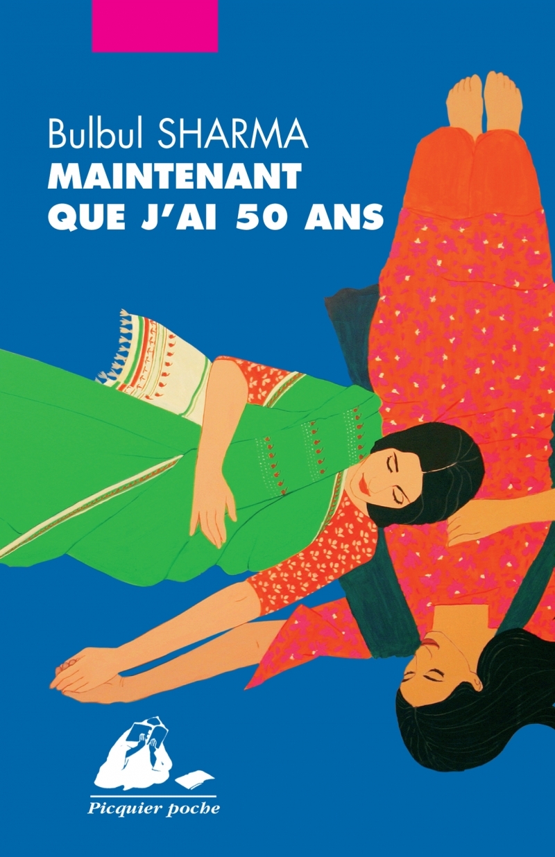 MAINTENANT QUE J'AI 50 ANS - Bulbul SHARMA - PICQUIER