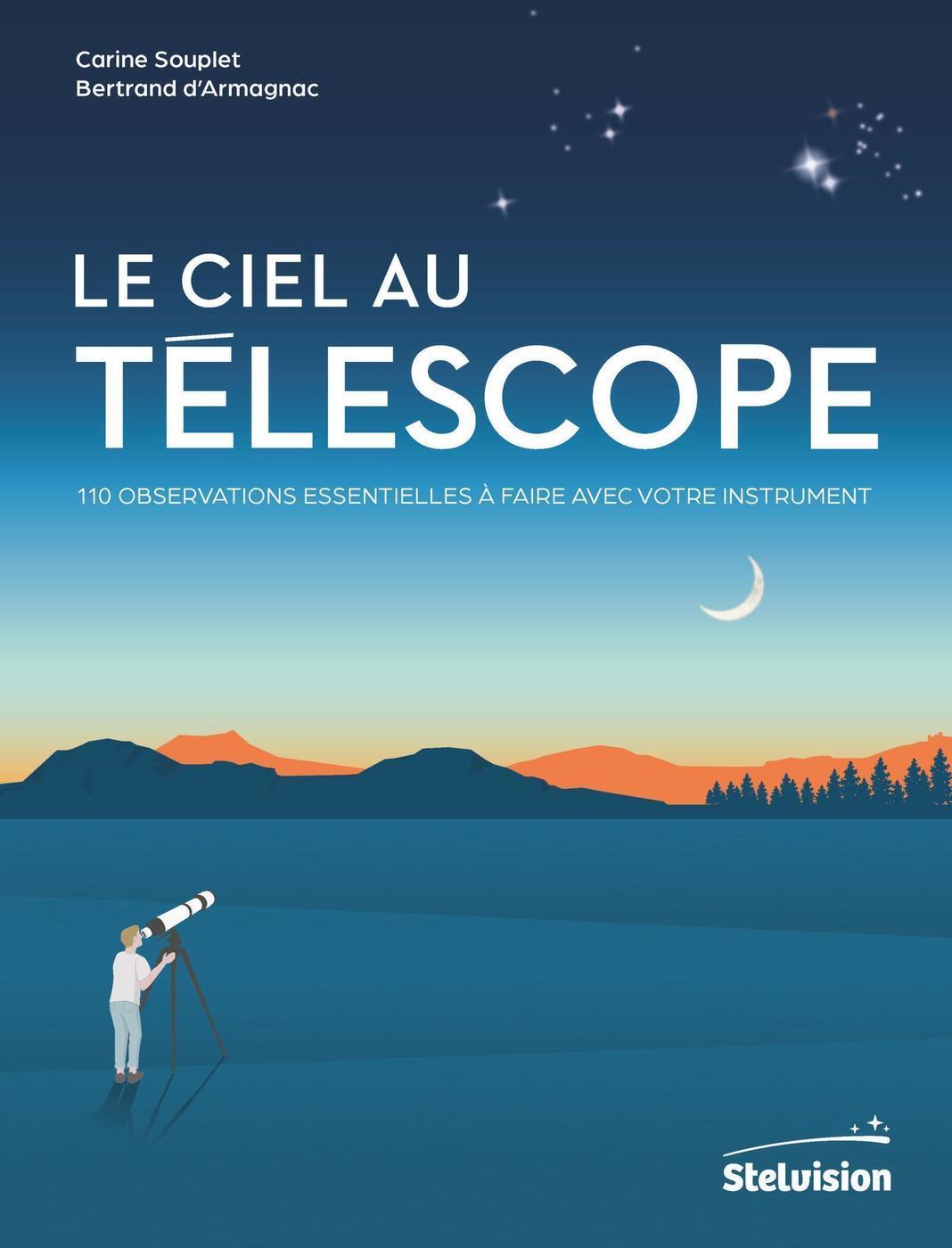 Le ciel au télescope - Bertrand d'Armagnac, Carine Souplet - STELVISION