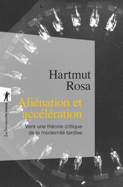 Aliénation et accélération - Hartmut Rosa - LA DECOUVERTE