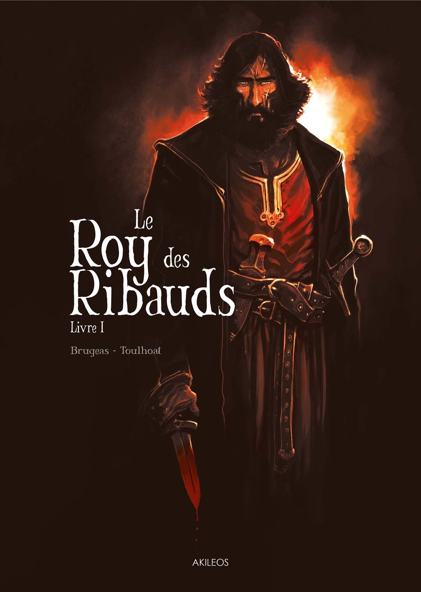Le Roy des Ribauds T1 -  BRUGEAS-V+ TOULHOAT-R - AKILEOS