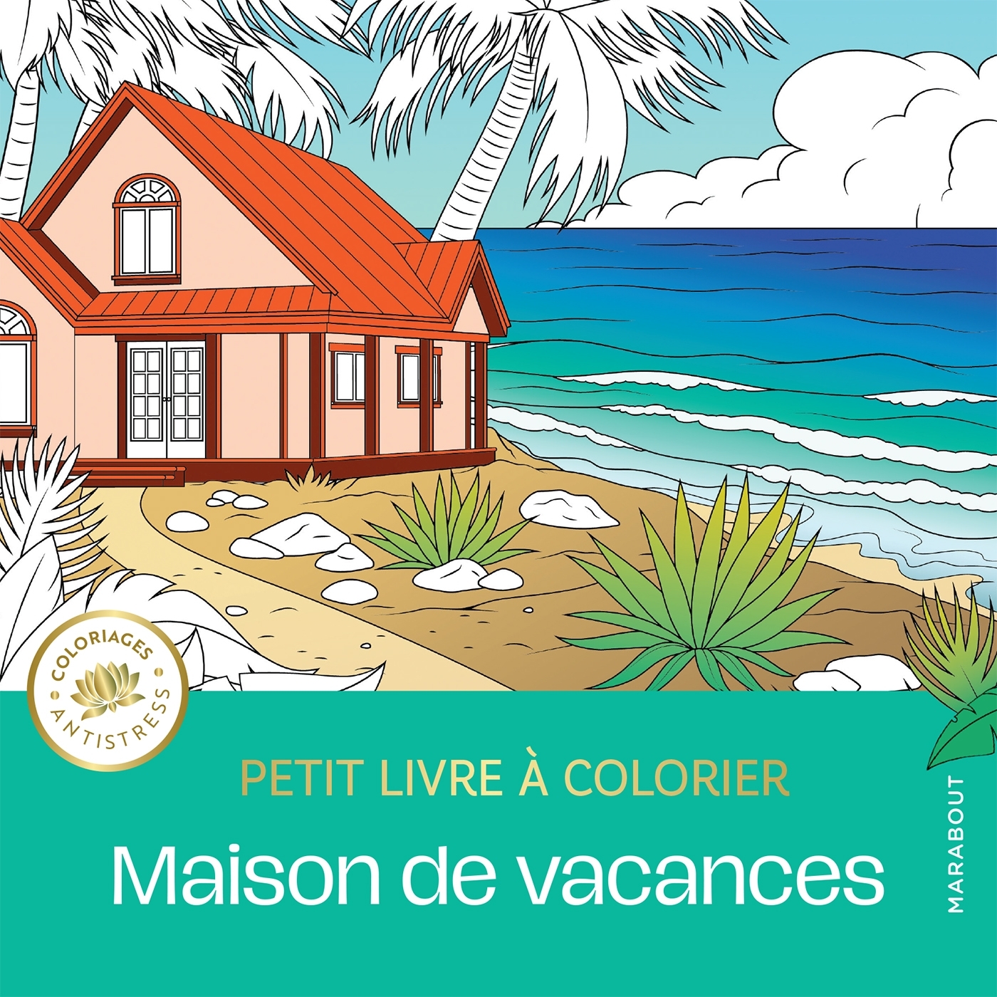 Maison de vacances  - Petit livre à colorier -   - MARABOUT