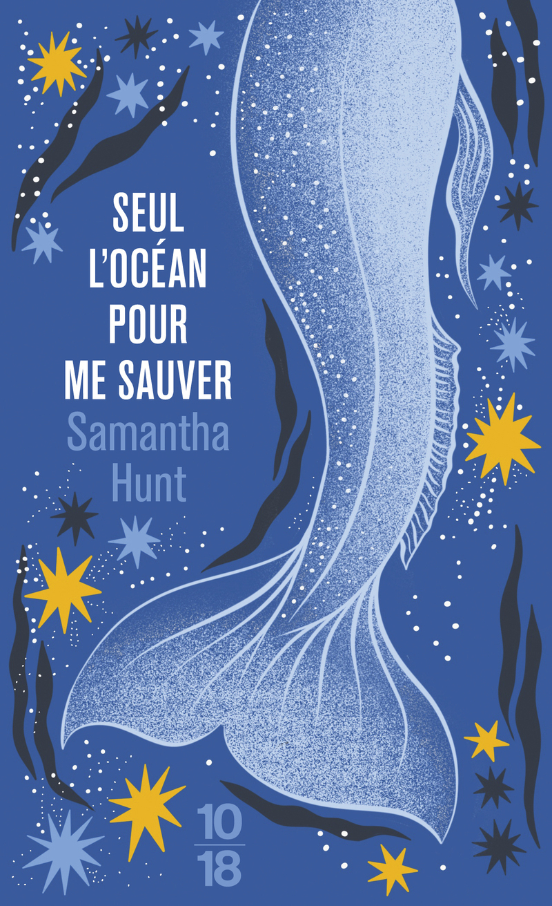 Seul l'océan pour me sauver - Samantha HUNT, Maggie Nelson - 10 X 18