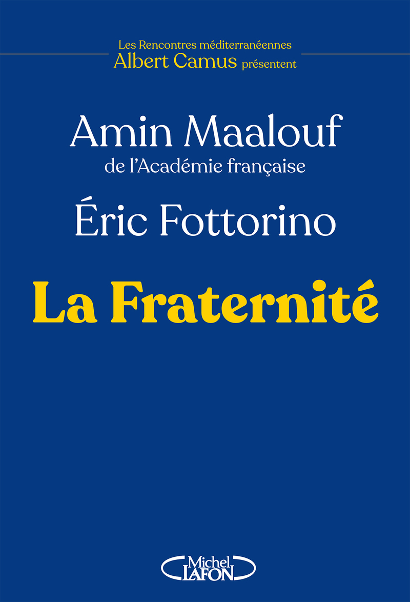 La Fraternité - Amin Maalouf, ERIC FOTTORINO, Elisabeth Camus, Elisabeth Maisondieu Camus - MICHEL LAFON
