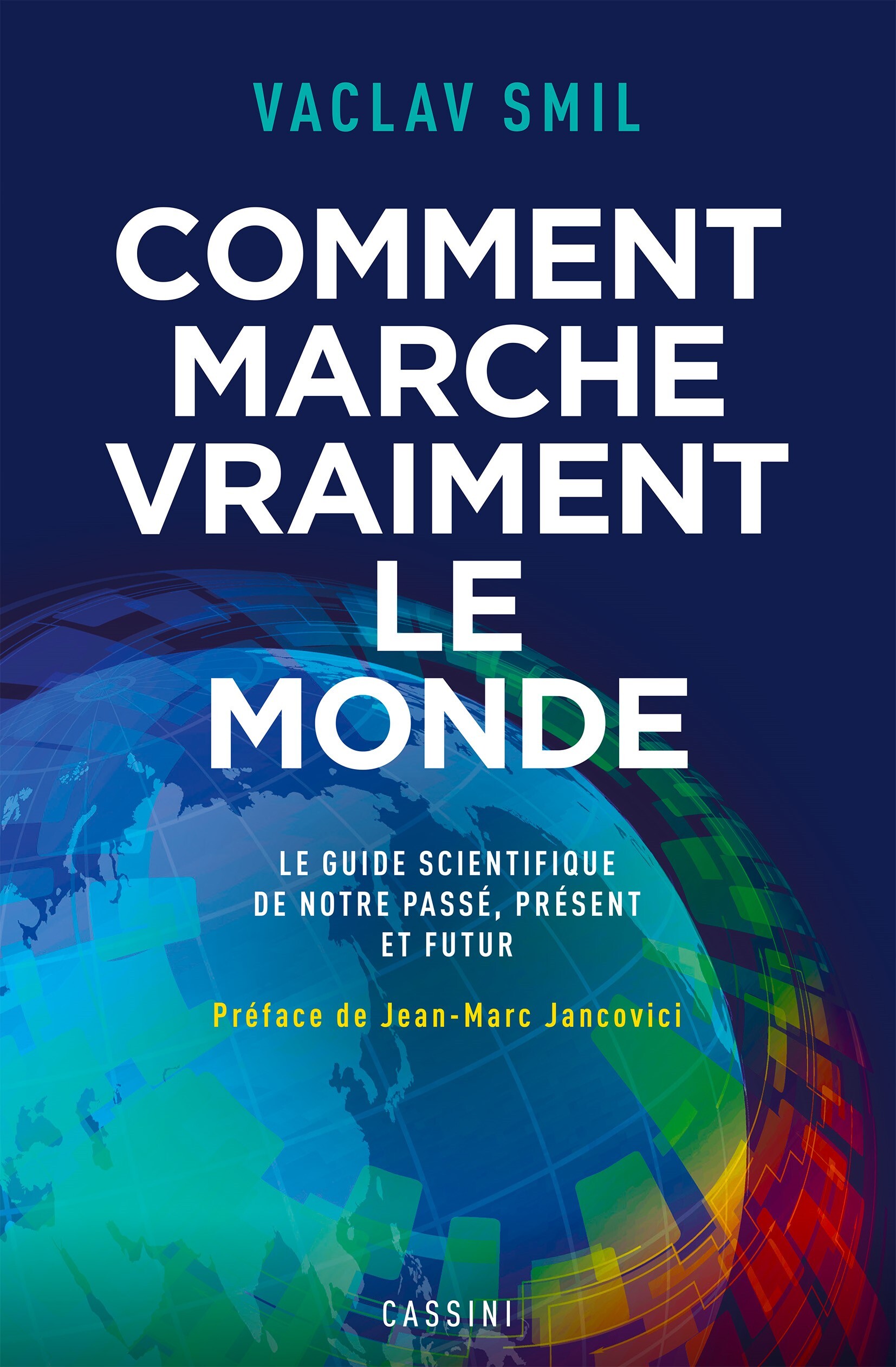 Comment marche vraiment le monde - Jean-Marc Jancovici, Vaclav Smil - CASSINI