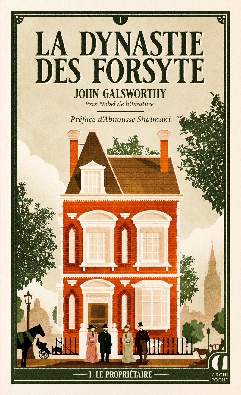 La Dynastie des Forsyte - Tome 1 Le Propriétaire - John Galsworthy, Abnousse Shalmani - ARCHIPOCHE