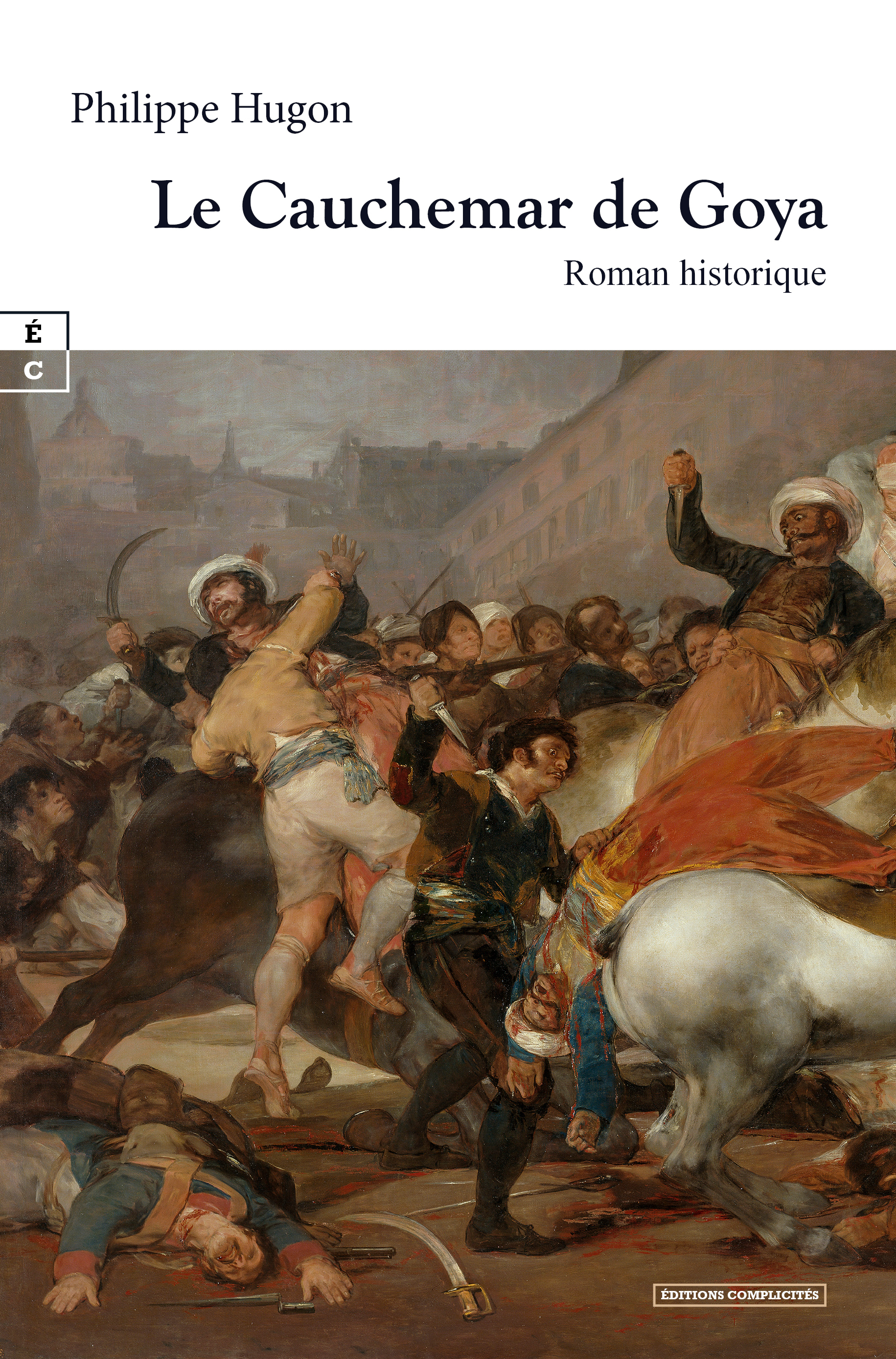 Le cauchemar de Goya -  HUGON PHILIPPE, Philippe Hugon - COMPLICITES