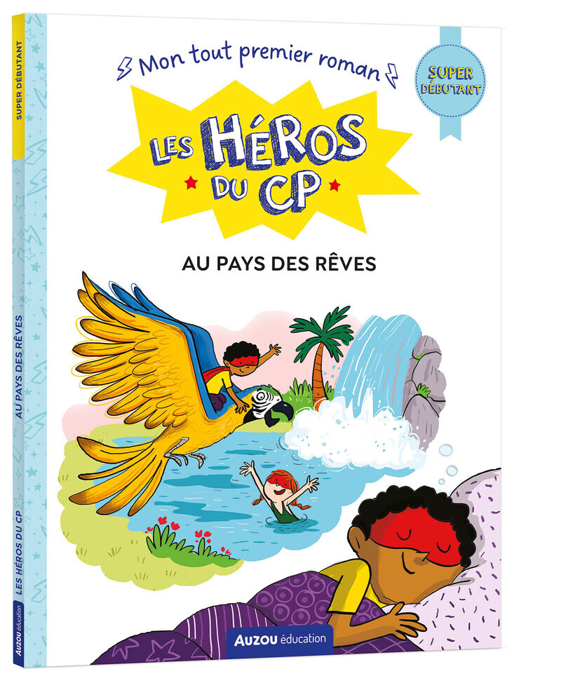 LES HEROS DU CP - SUPER DEBUTANT - AU PAYS DES REVES - Natacha Godeau - AUZOU