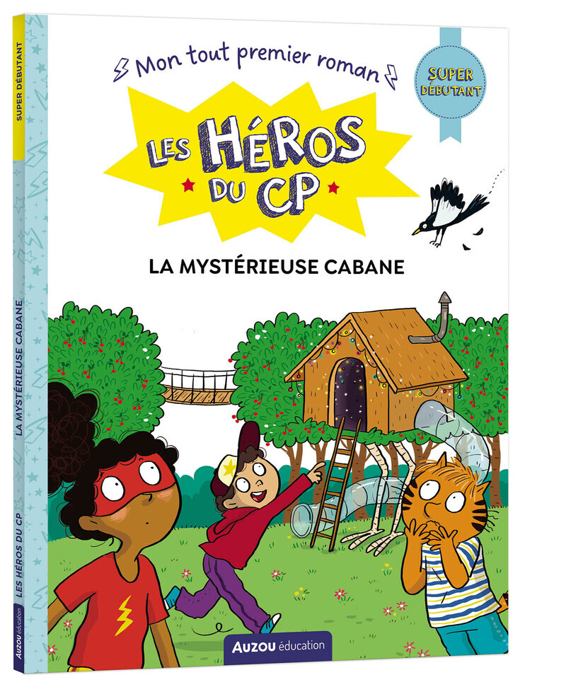LES HEROS DU CP - LA MYSTERIEUSE CABANE - SUPER DEBUTANT - Maxime Gillio - AUZOU