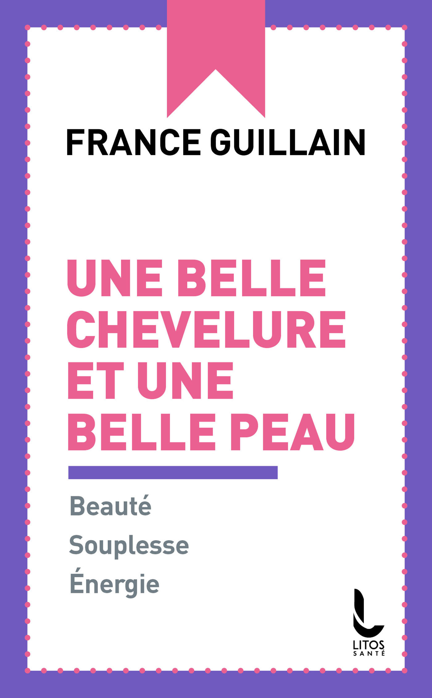 Une belle chevelure et une belle peau - France Guillain - DU ROCHER