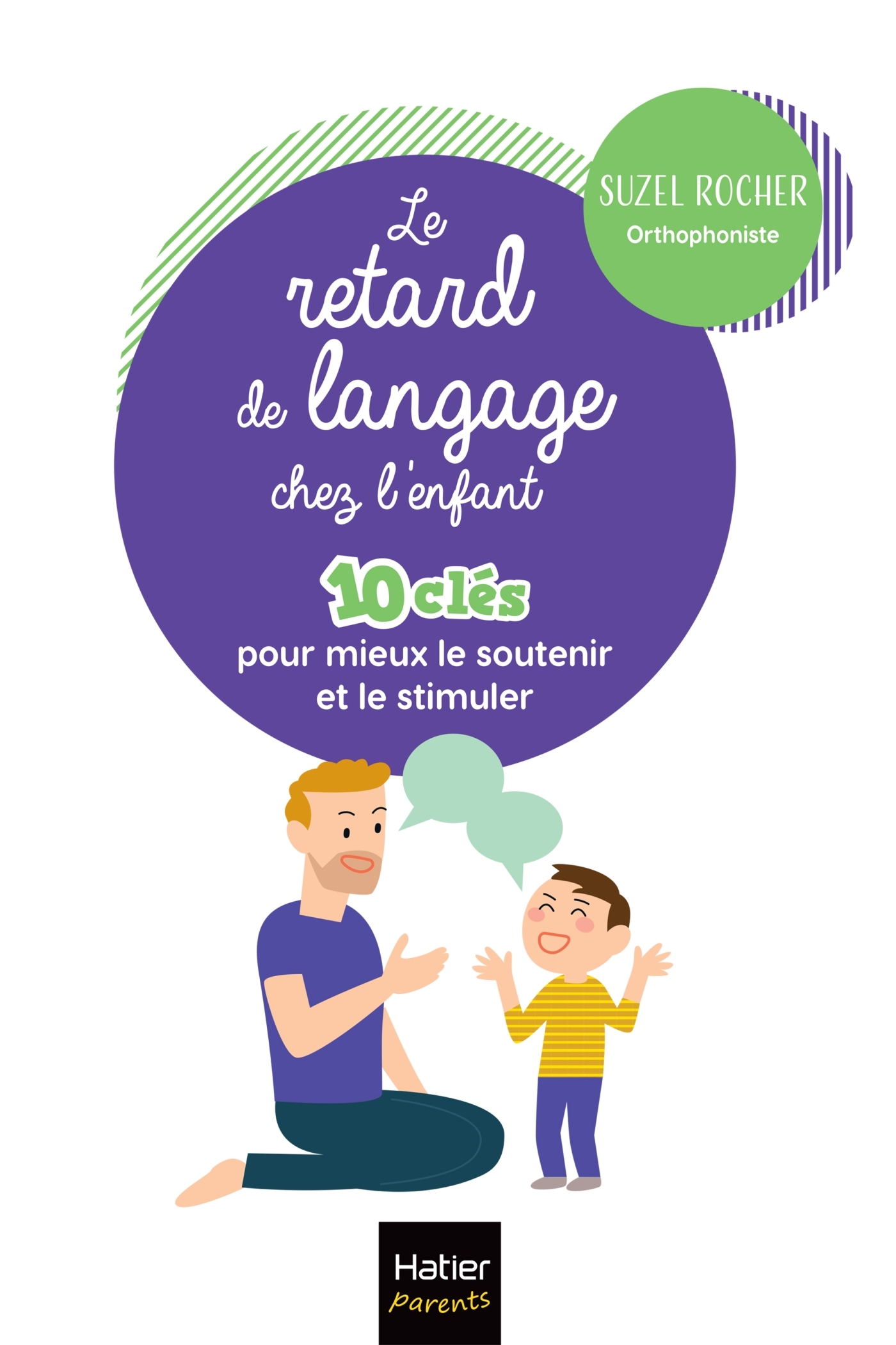Le retard de langage chez l'enfant - 10 clés pour mieux aider et accompagner son enfant - Suzel Rocher - HATIER PARENTS