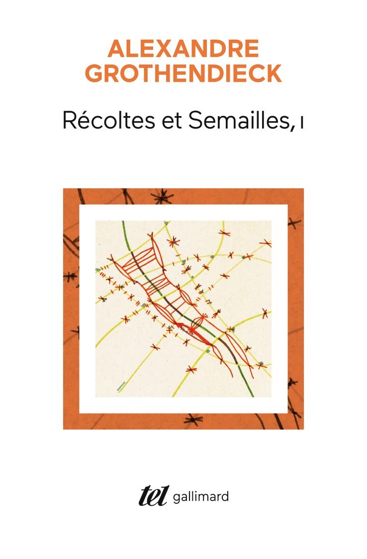Récoltes et Semailles - Alexandre GROTHENDIECK - GALLIMARD