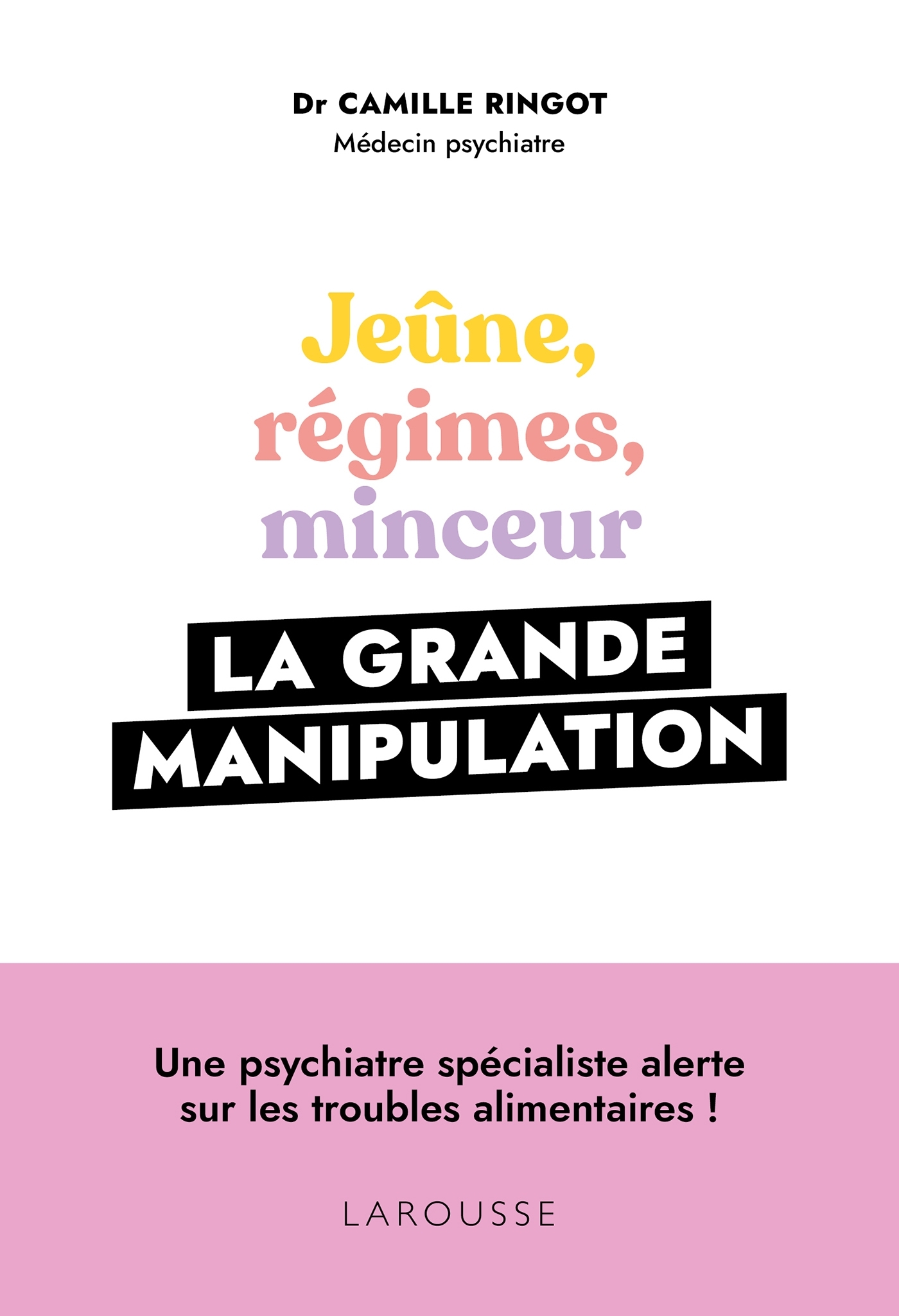 Jeûne, régimes, minceur, la grande manipulation - Camille Ringot - LAROUSSE
