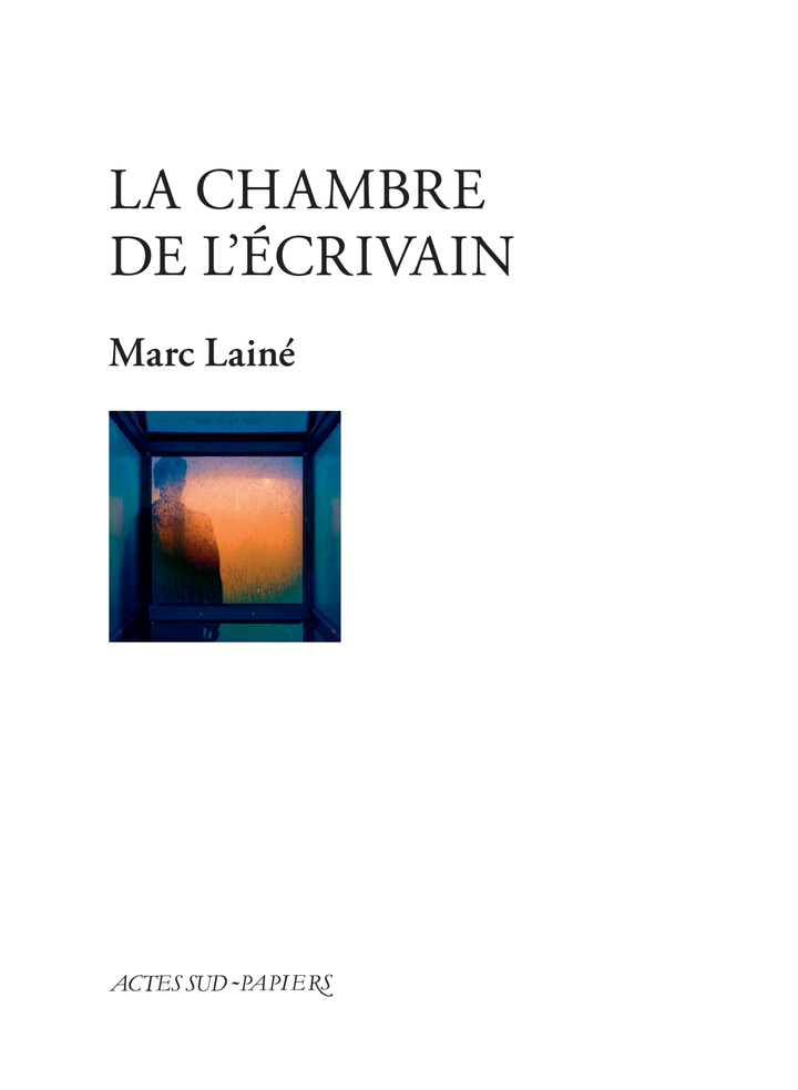 La Chambre de l'écrivain - Marc Laine - ACTES SUD