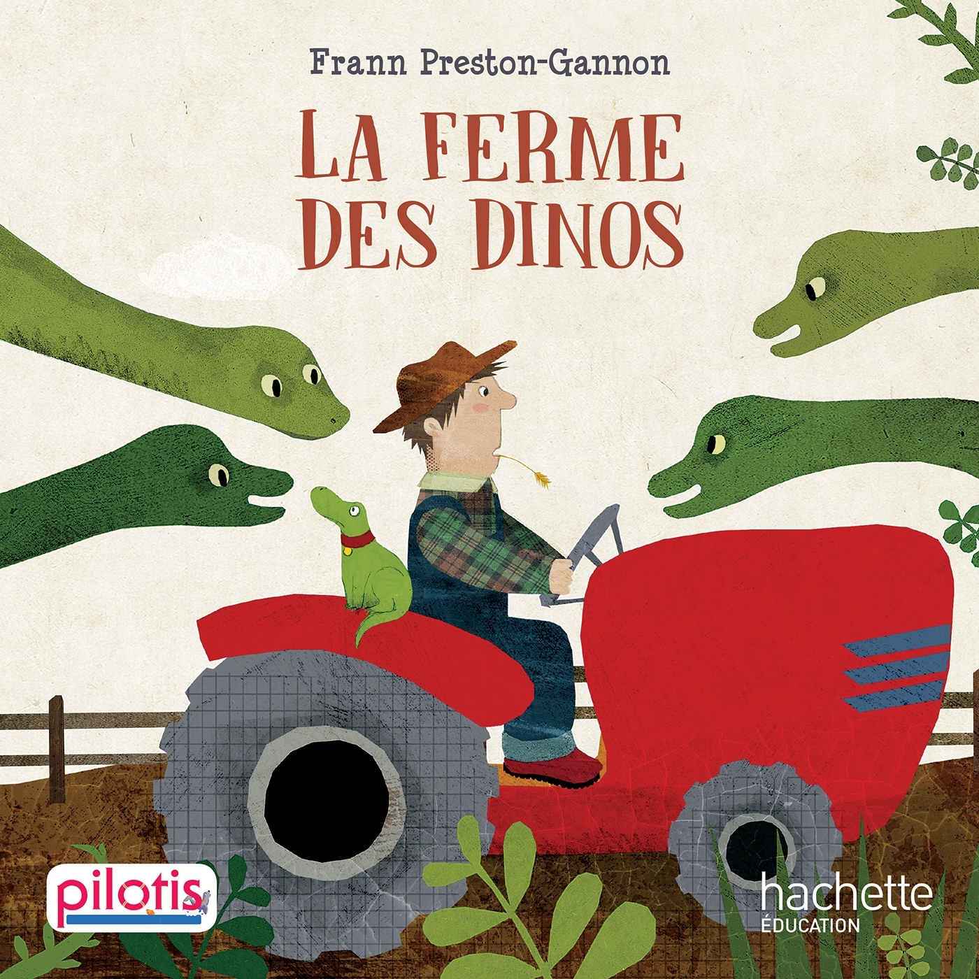 Lecture CP - Collection Pilotis - La Ferme des Dinos - Album - Edition 2019 - Frann Preston-Gannon,  Ed. du Père Fouettard - HACHETTE EDUC