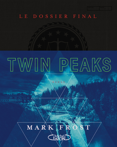 Twin Peaks - Le dossier final - Mark Frost - MICHEL LAFON