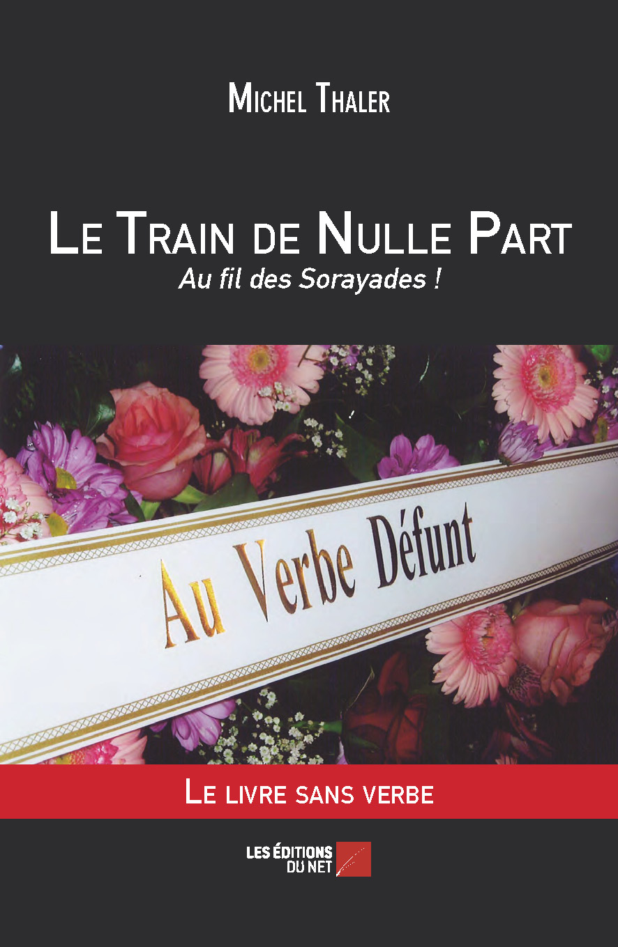 Le Train de Nulle Part - Au fil des Sorayades ! - Michel Thaler - DU NET