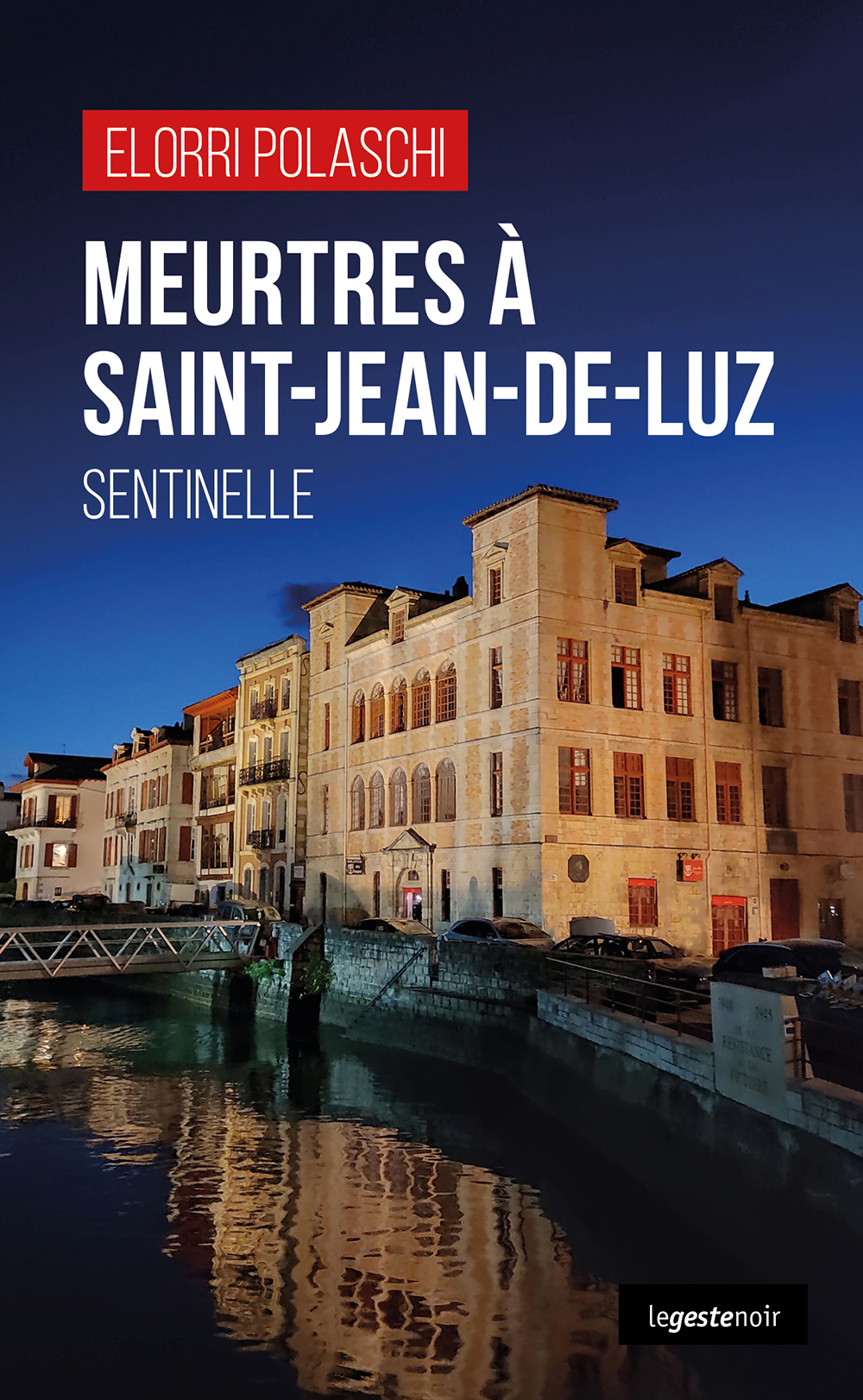 MEURTRES A SAINT-JEAN-DE-LUZ (GESTE) (COLL. GESTE NOIR) SENTINELLE - Sophie Carrillo - GESTE
