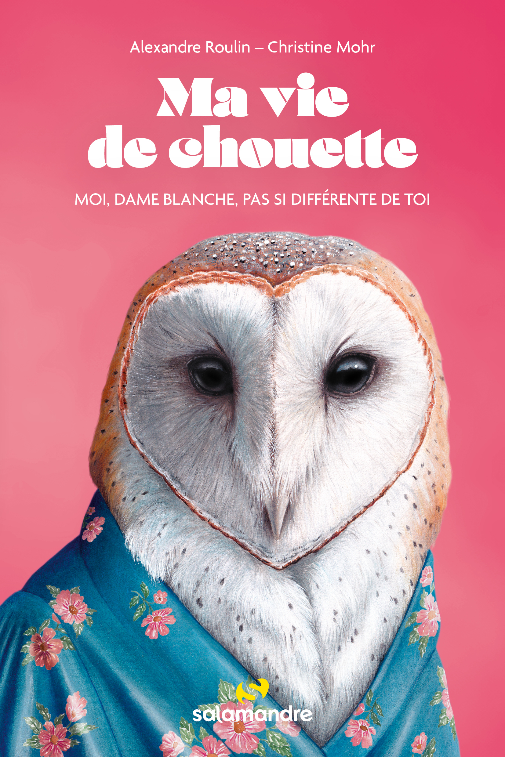 Ma vie de chouette - Alexandre Roulin, Christine Mohr - LA SALAMANDRE