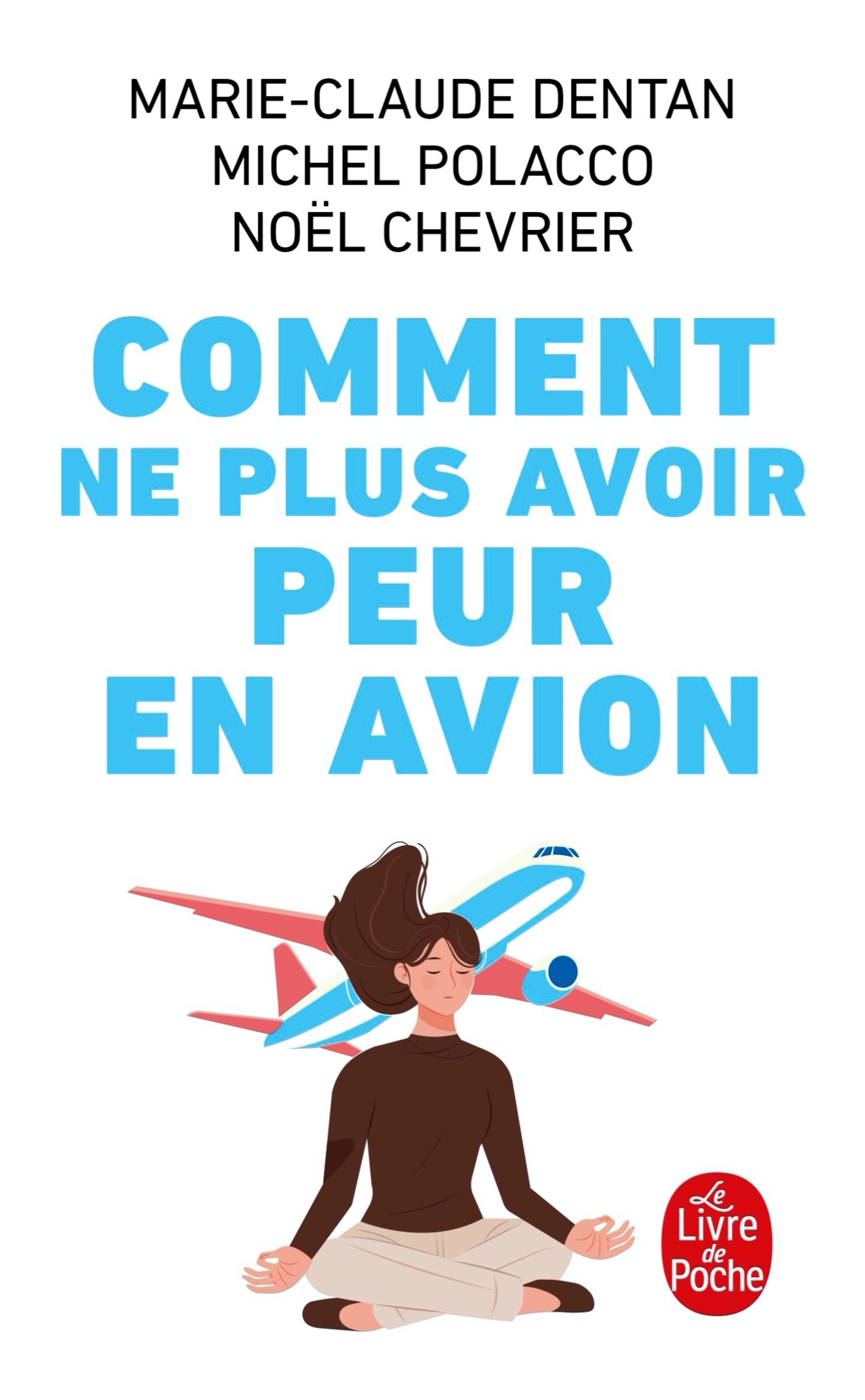 Comment ne plus avoir peur en avion - Marie-Claude Dentan, Michel Polacco, Noël Chevrier - LGF