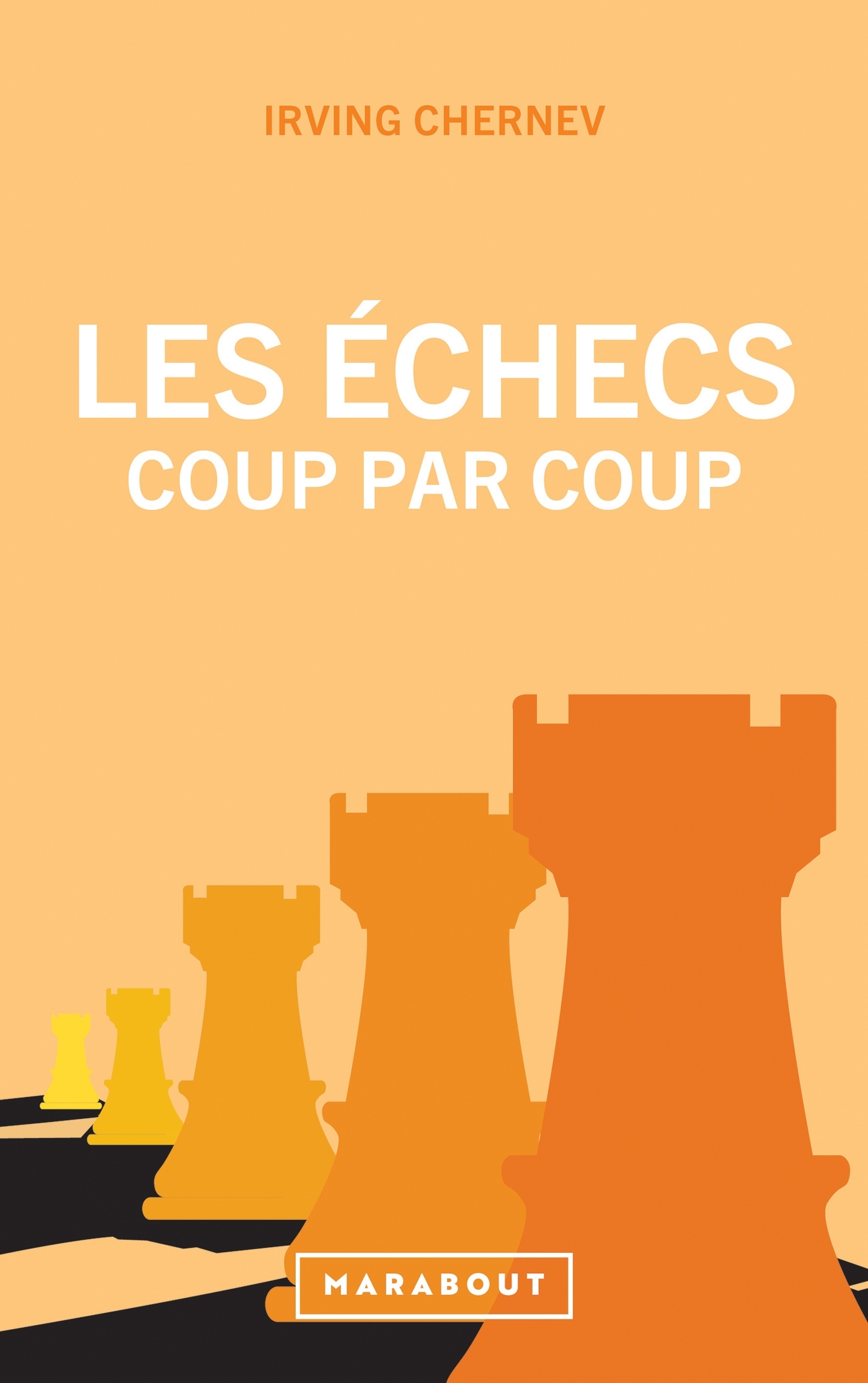 Les échecs coup par coup - Irving Chernev - MARABOUT