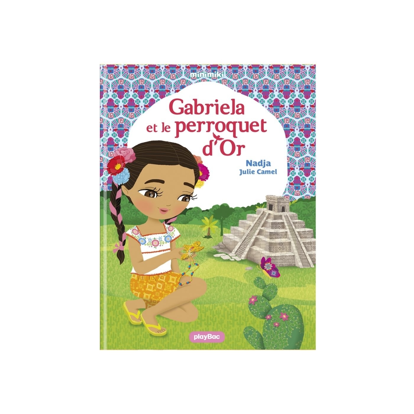 Minimiki - Gabriela et le perroquet d'Or - Tome 23 -  Nadja - PLAY BAC