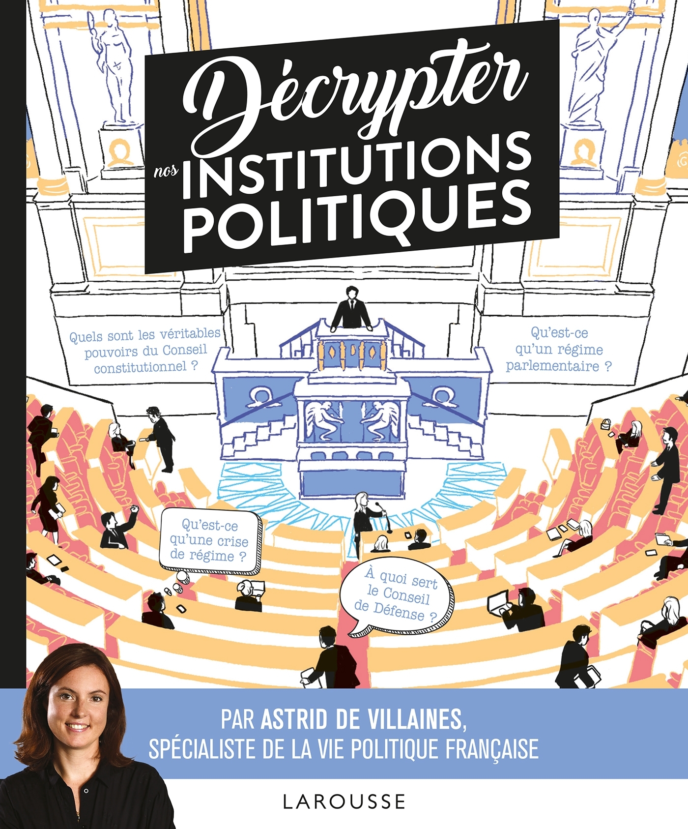 Décrypter les institutions politiques - Astrid de Villaines - LAROUSSE