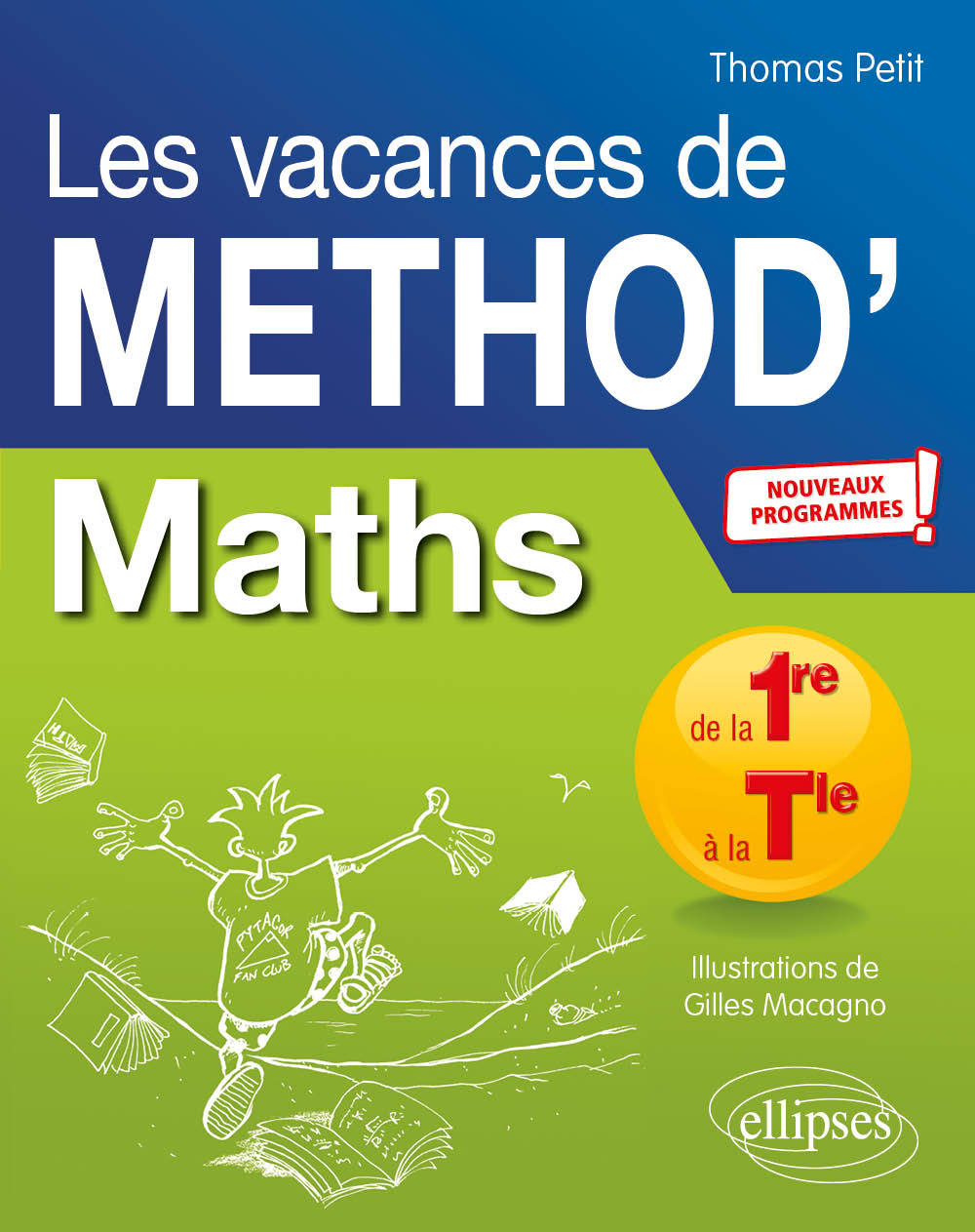 Maths de la 1re à la Tle - Les vacances de Méthod' - Nouveaux programmes - Thomas Petit, Xavier Merlin - ELLIPSES