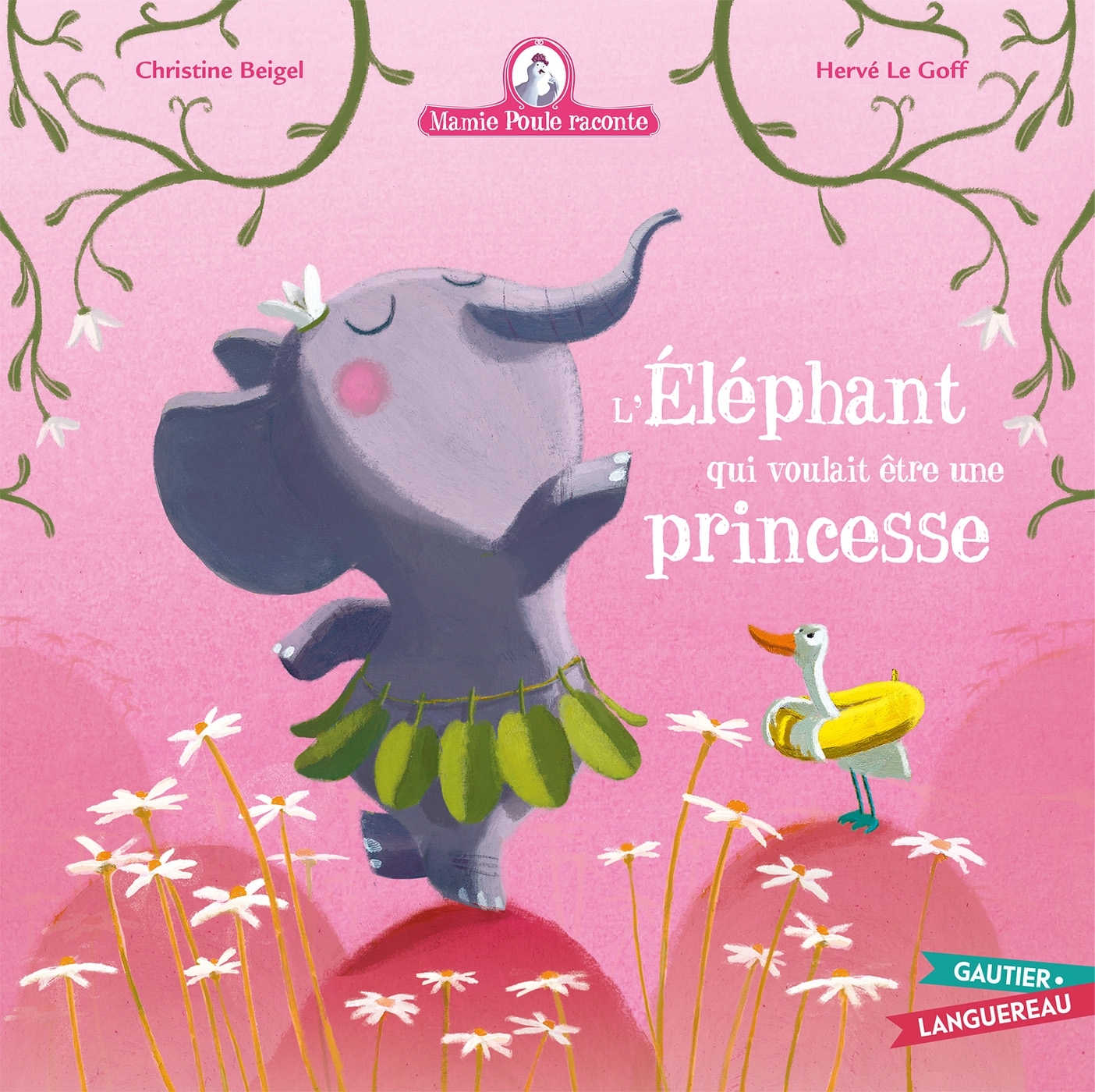 Mamie Poule raconte - L'éléphant qui voulait être une princesse - Christine Beigel - GAUTIER LANGU.