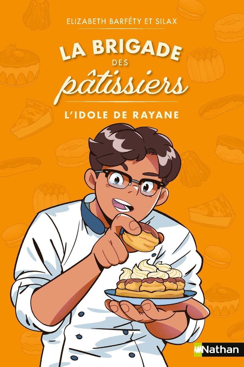 La brigade des pâtissiers - L'idole de Rayane - Elizabeth Barféty,  Silax - NATHAN