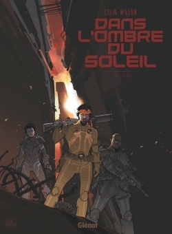 Dans l'ombre du soleil - Edition intégrale - Colin Wilson, Thierry Smolderen - GLENAT
