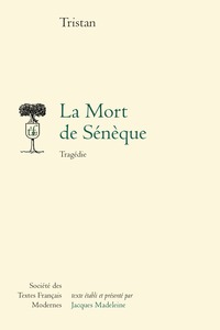 La Mort de Sénèque -  Tristan L'Hermite, Jacques Madeleine - STFM