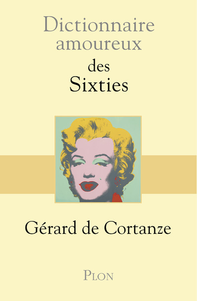 Dictionnaire Amoureux des Sixties - Gérard de Cortanze - PLON