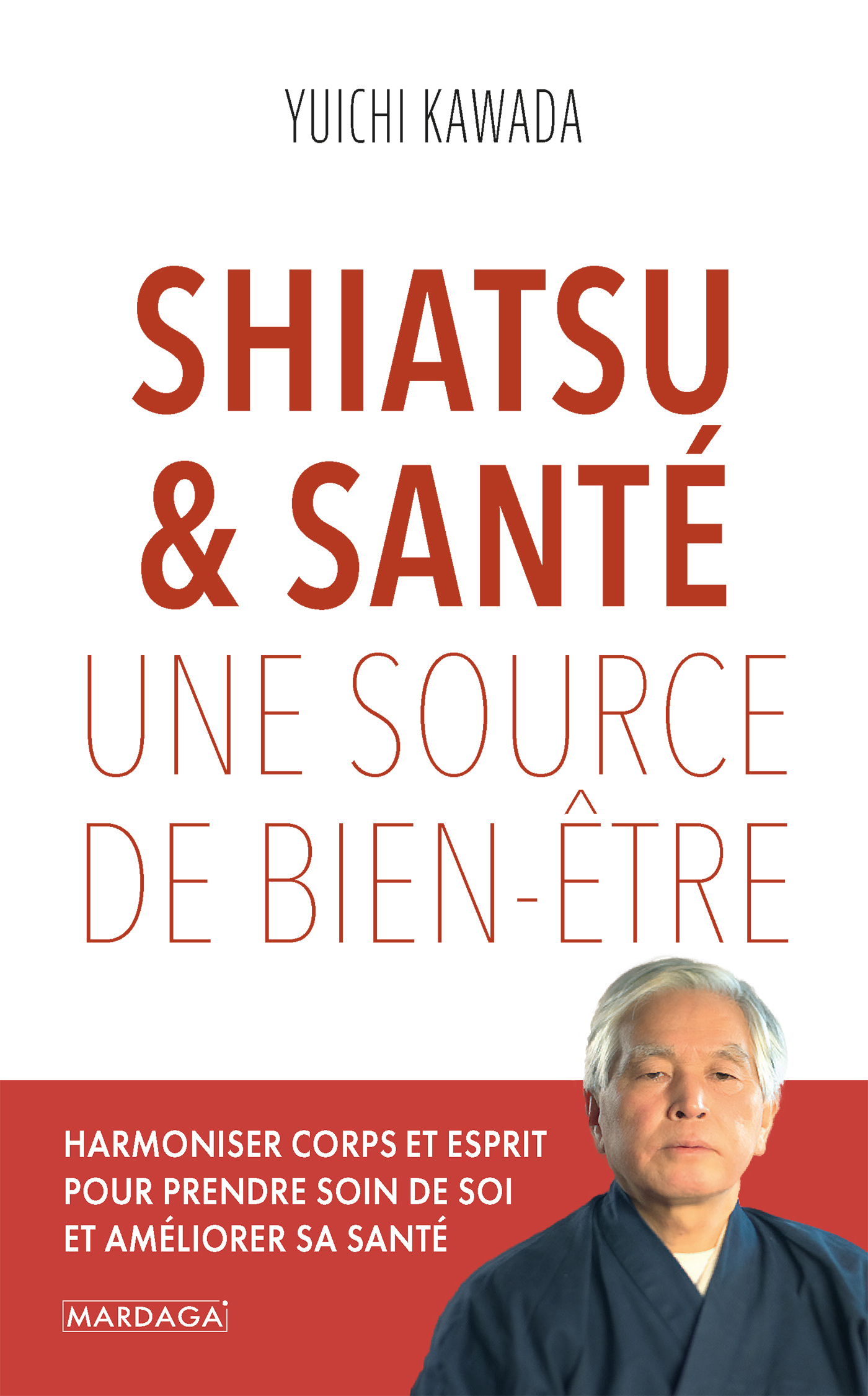 Shiatsu & santé, une source de bien-être - Yuichi Kawada - MARDAGA PIERRE