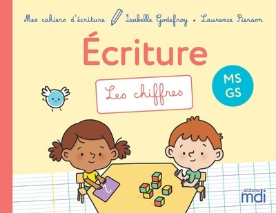 Mes cahiers d'ecriture - MS GS - Les chiffres - Laurence Pierson, Isabelle Godefroy - MDI