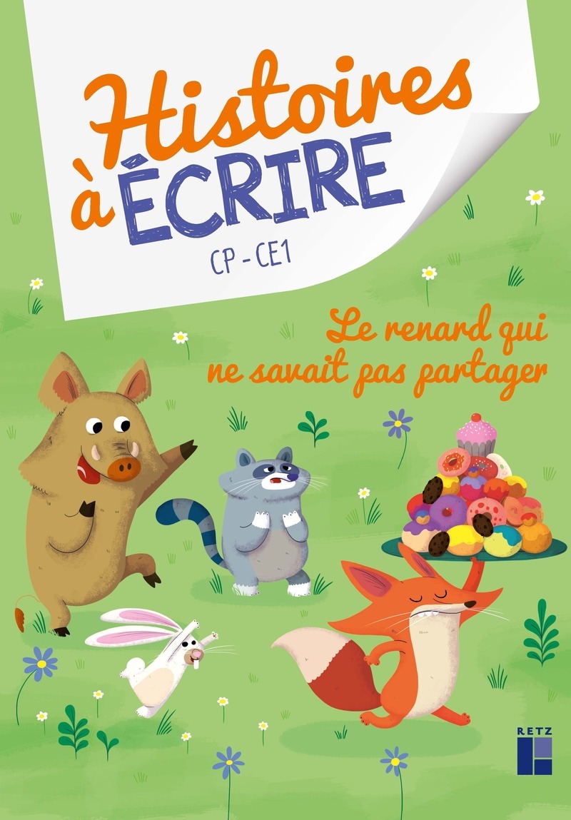 Le renard qui ne savait pas partager - Histoire à écrire CP-CE1 - Elsa Bouteville - RETZ
