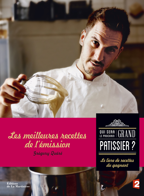Qui sera le prochain grand pâtissier - Grégory Quéré - MARTINIERE BL