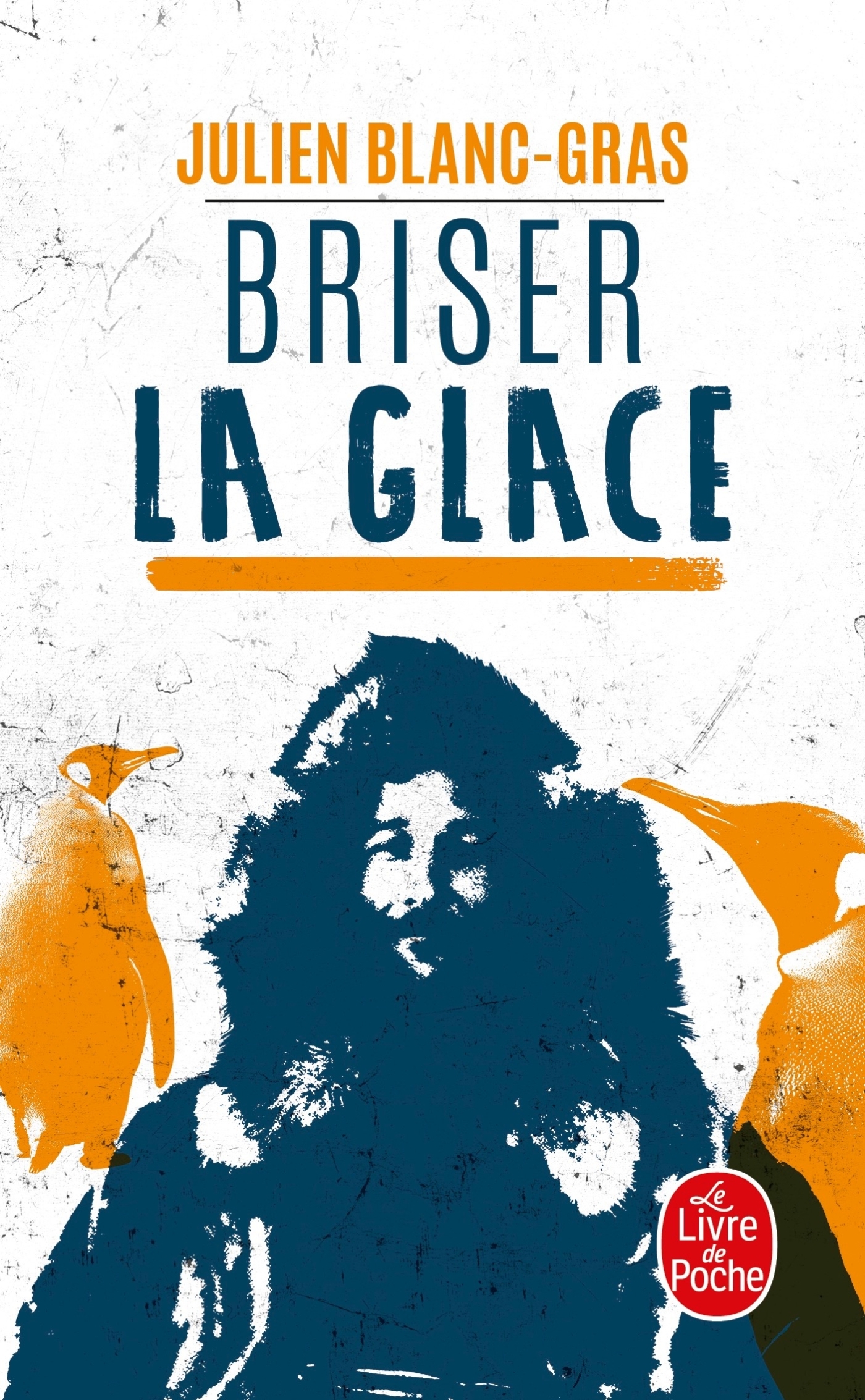 Briser la glace - Julien Blanc-Gras - LGF