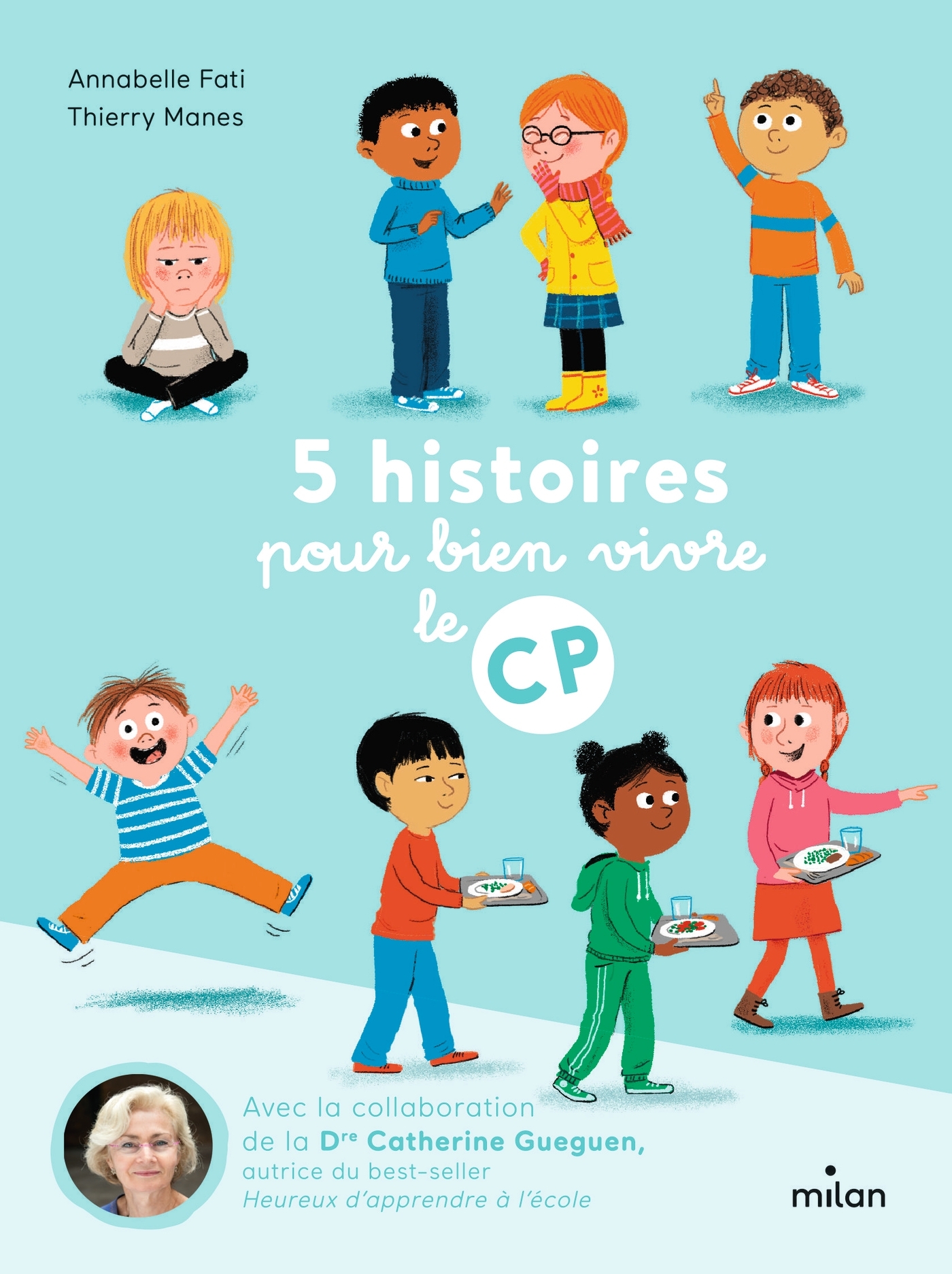 5 histoires pour bien vivre le CP - Annabelle Fati, Catherine Gueguen - MILAN