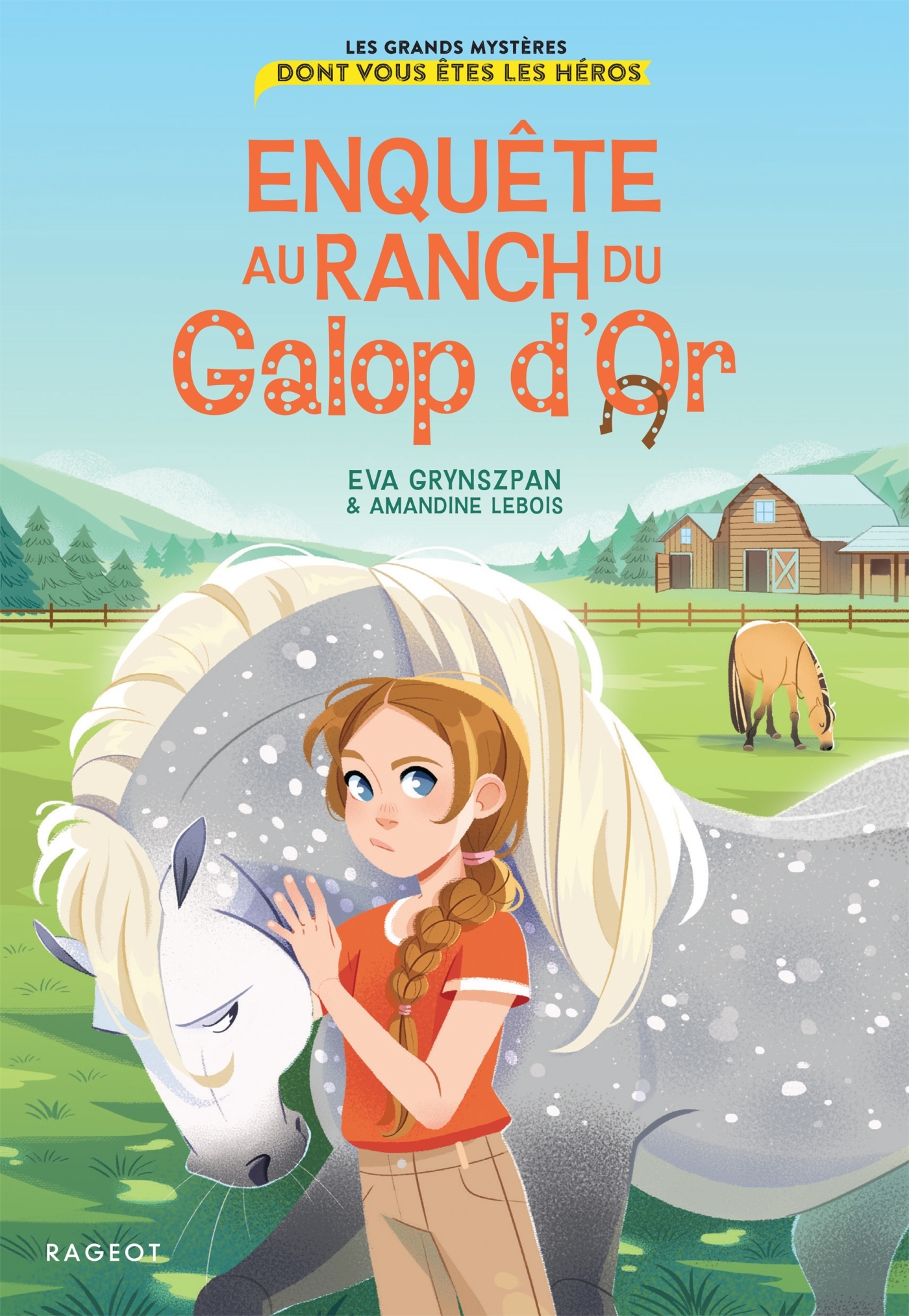 Les Grands Mystères dont vous êtes les héros : Enquête au Ranch du Galop d'Or - Eva Grynszpan - RAGEOT