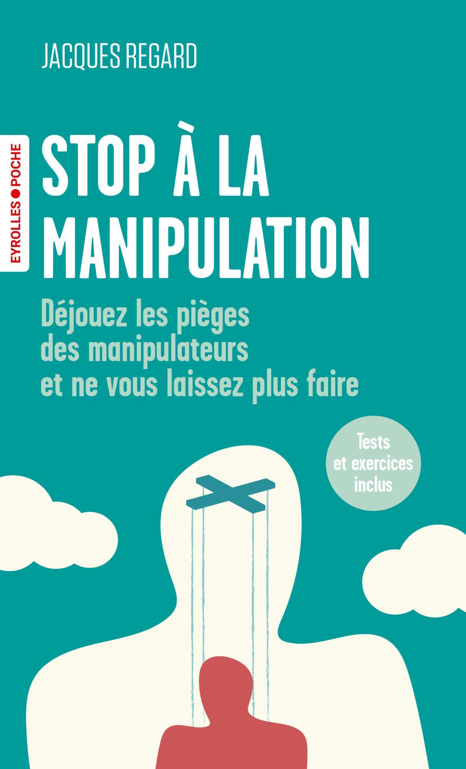 Stop à la manipulation - Jacques Regard - EYROLLES