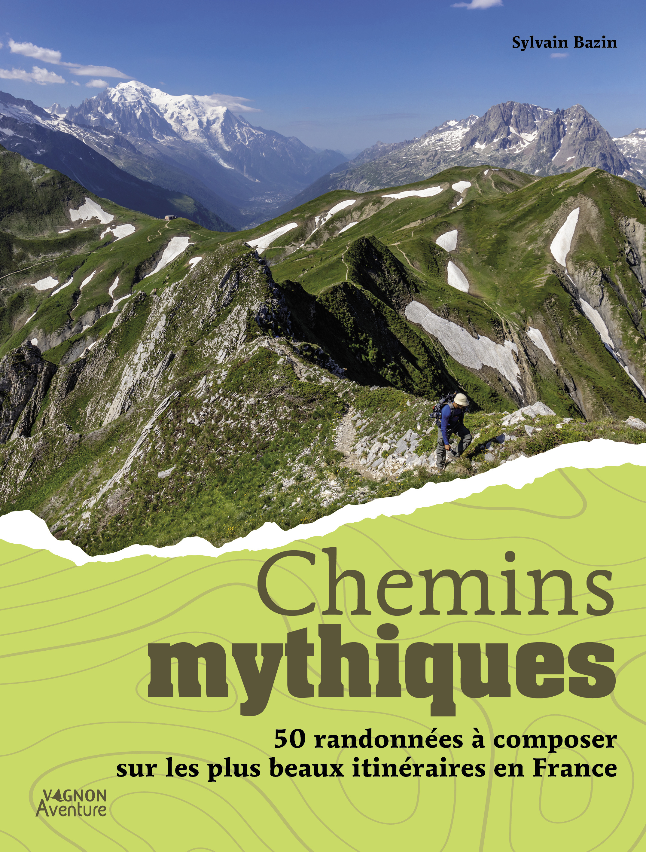 Chemins mythiques - 50 itinéraires en France - SYLVAIN BAZIN - VAGNON